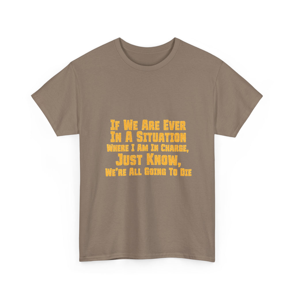 If We Are Ever In A Situation Text Tee | Funny Quote Tee Shirt