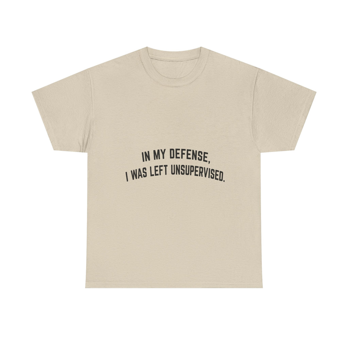 In My Defense I Was Left Unsupervised T-Shirt | Funny Quote Tee Shirt