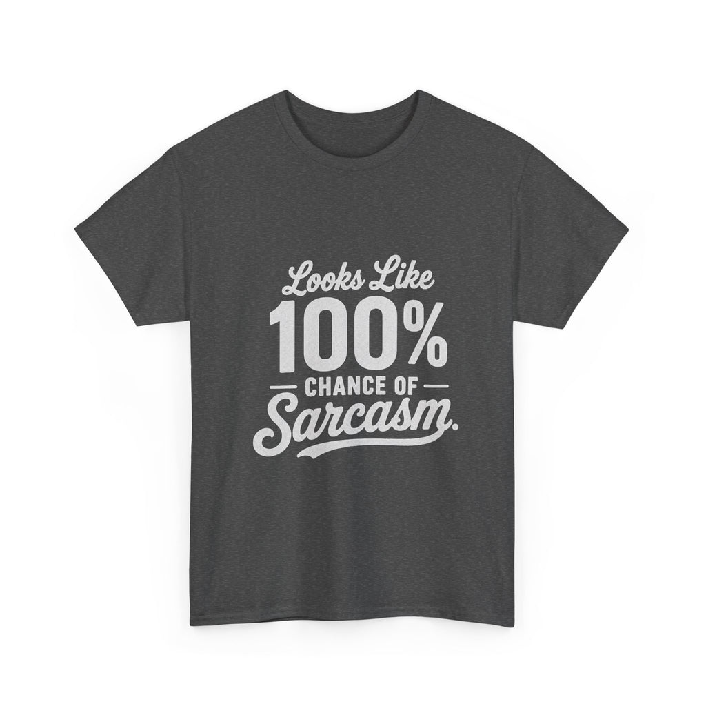 100% Chance of Sarcasm T-Shirt | Funny Sarcastic Quote Tee Shirt