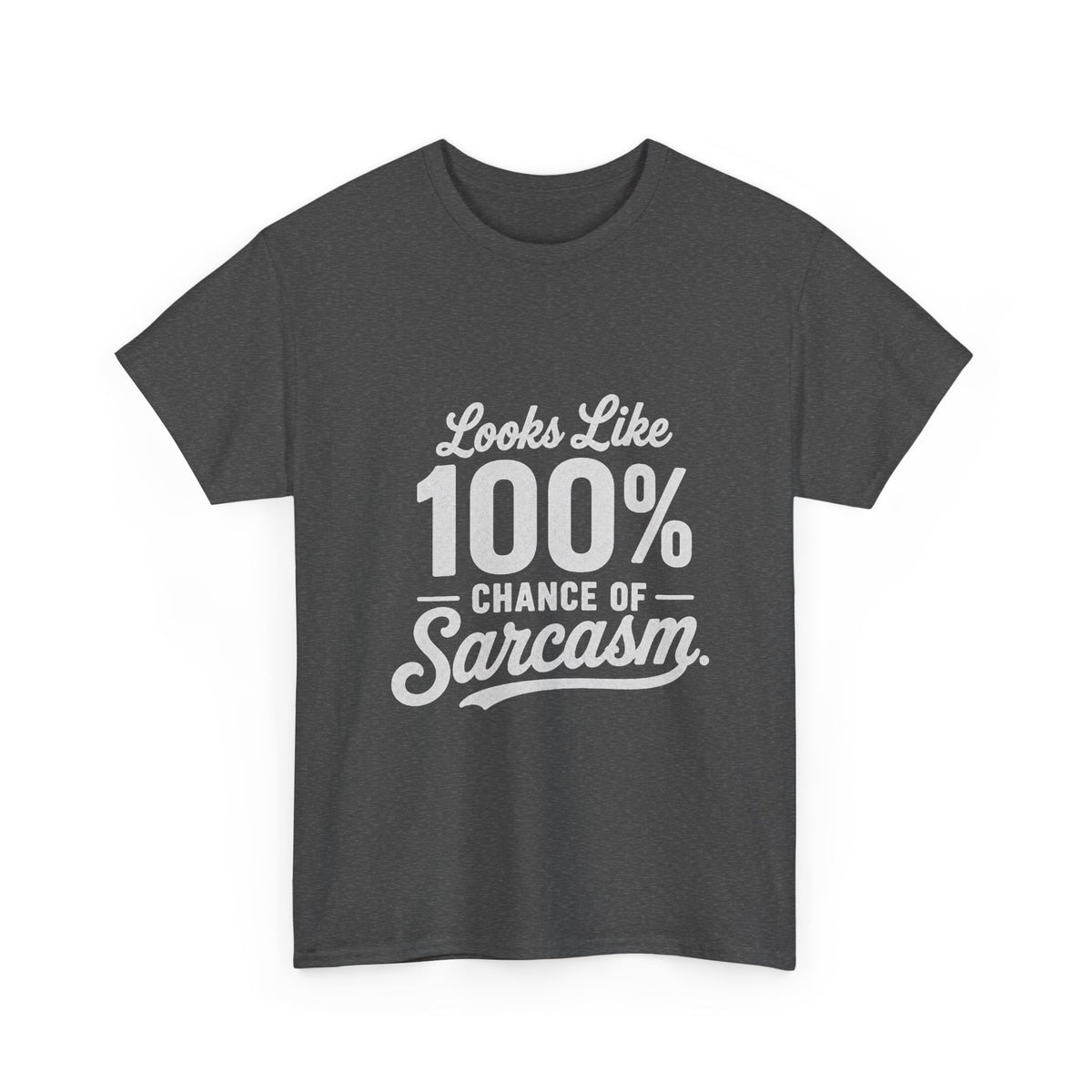 100% Chance of Sarcasm T-Shirt | Funny Sarcastic Quote Tee Shirt