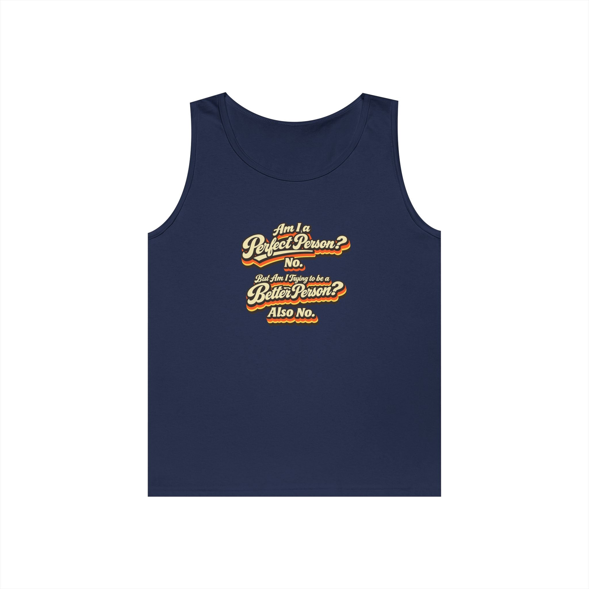"Am I a Perfect Person? No. But Am I Trying to be a Better Person? Also No" Tank Top | Retro Tank Top