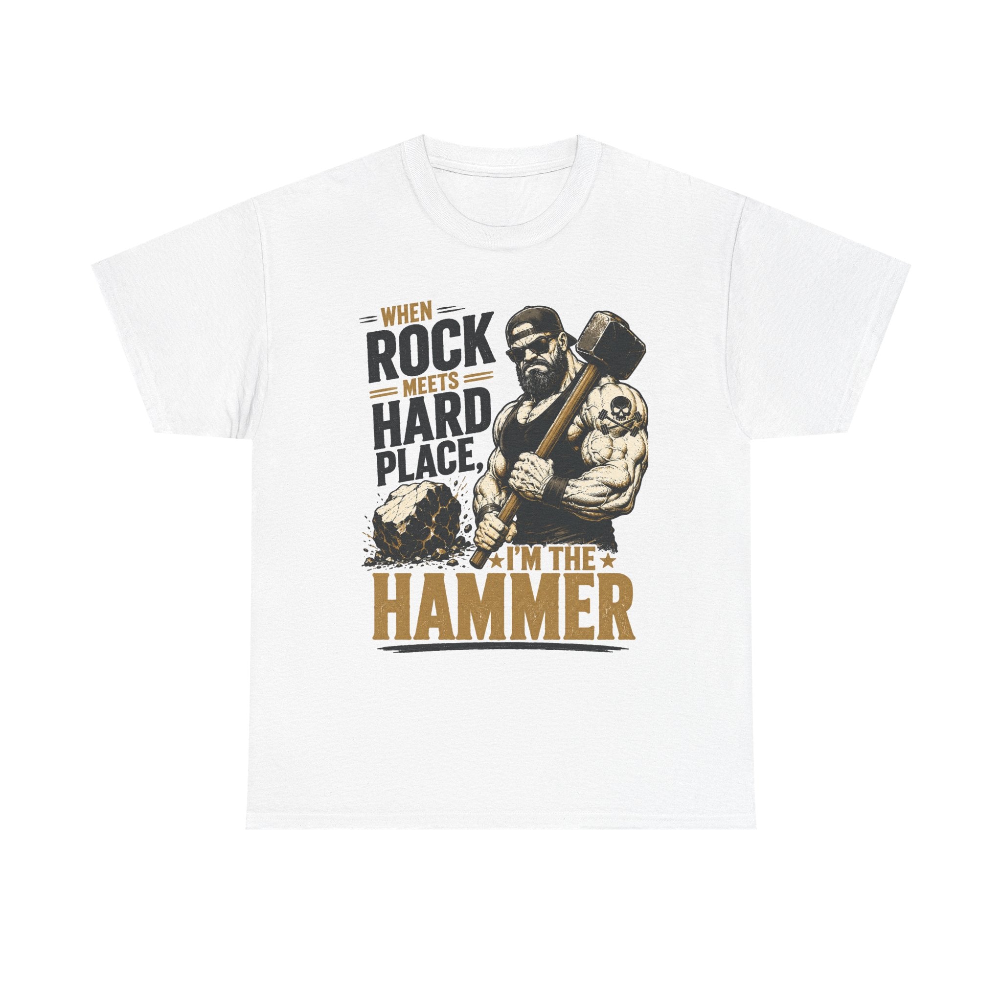 When Rock Meets Hard Place I’m The Hammer T-Shirt | Sledgehammer Graphic Tee