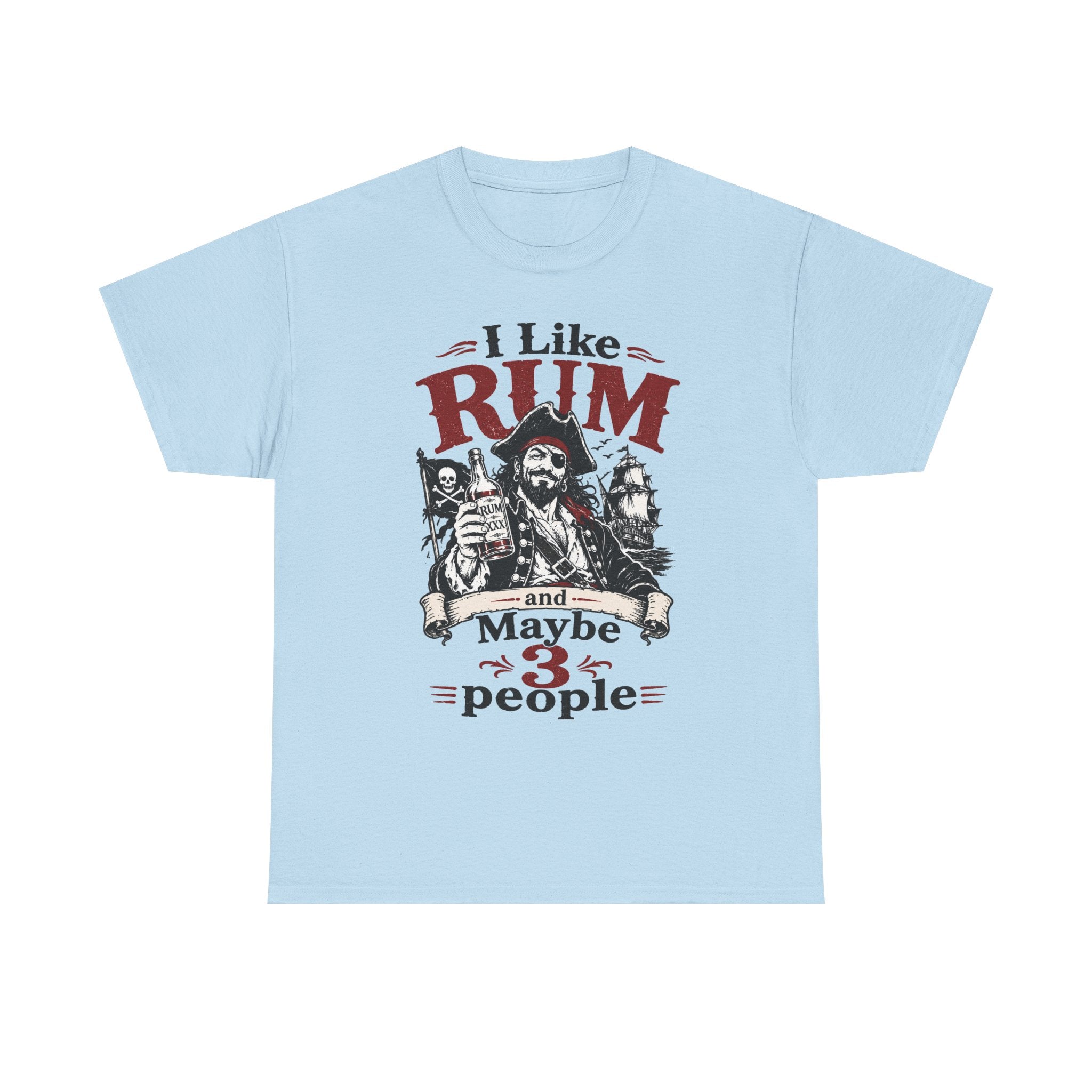 I Like Rum and Maybe 3 People T-Shirt | Pirate Rum Funny Tee Shirt
