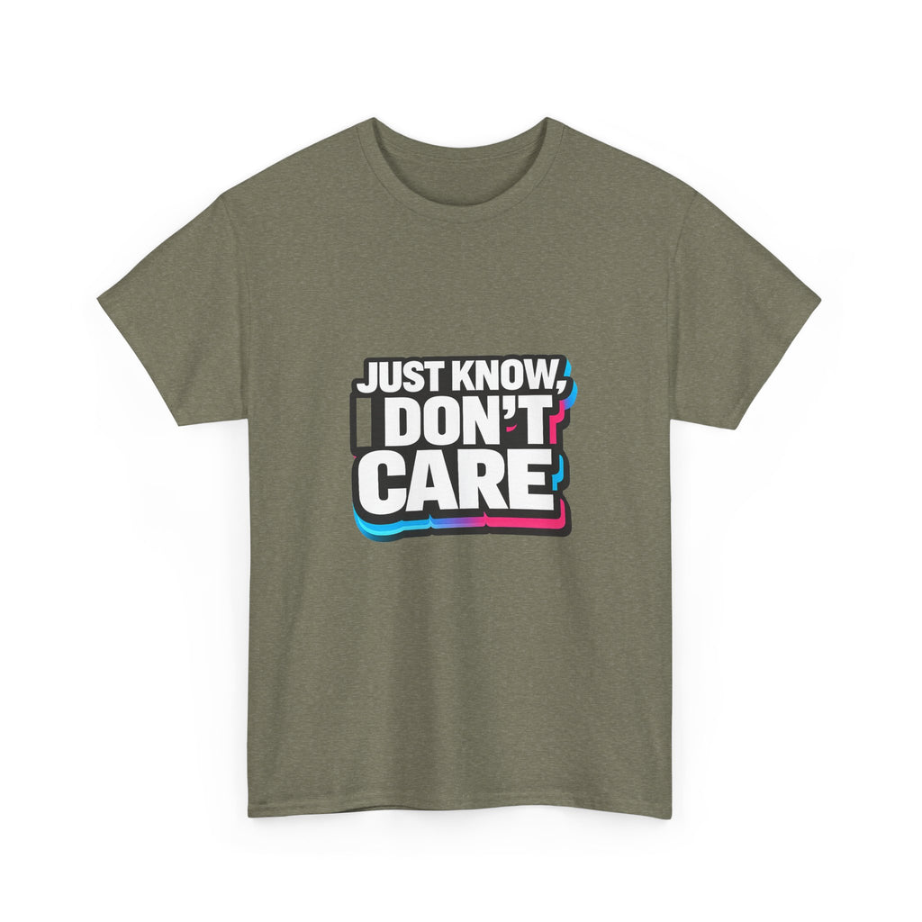 Just Know I Don't Care T-Shirt | Text Graphic Tee, Attitude Statement