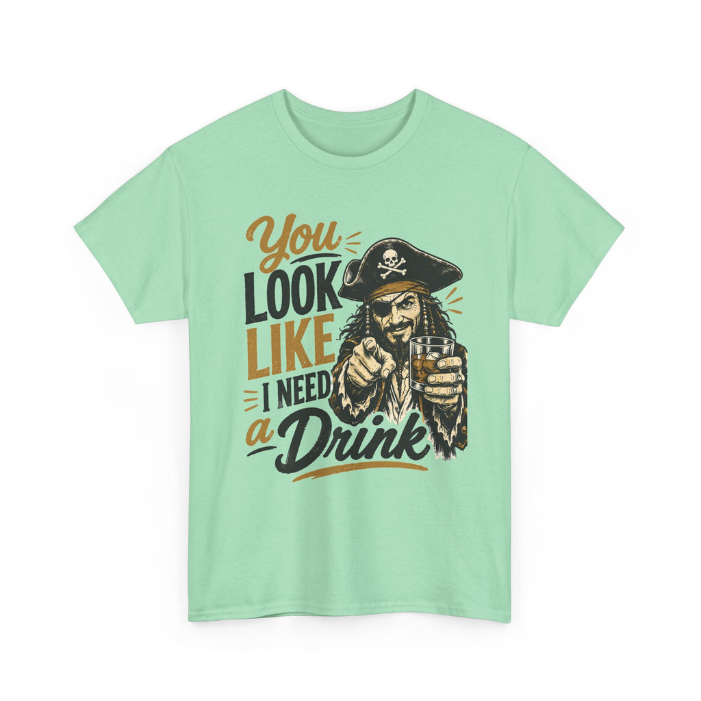 You Look Like I Need a Drink Pirate Tee | Funny Pirate Shirt