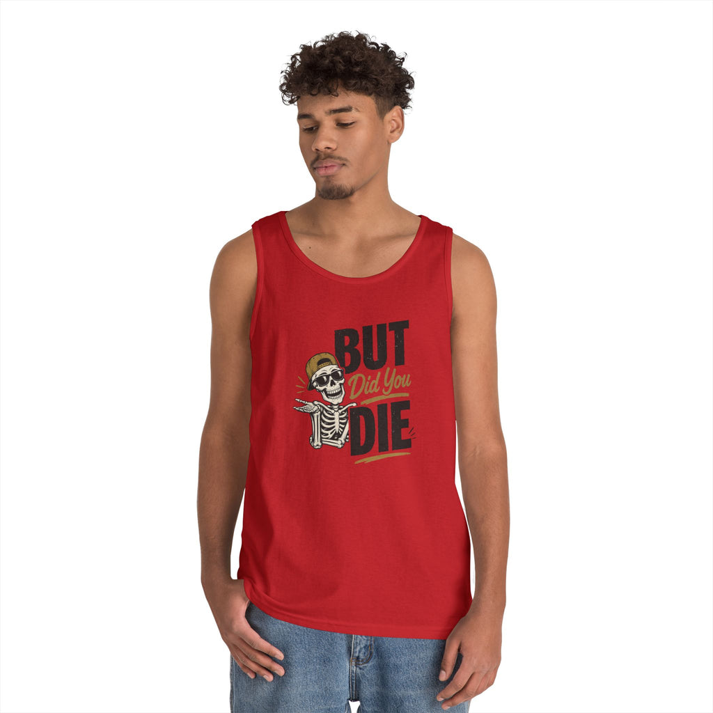 BUT Did You Die Funny Tank Top | Sarcastic graphic shirt for those that have been there done that and are tired of hearing about other people’s not-as-great adventures. Men's Humor Tank | Casual Gym...
