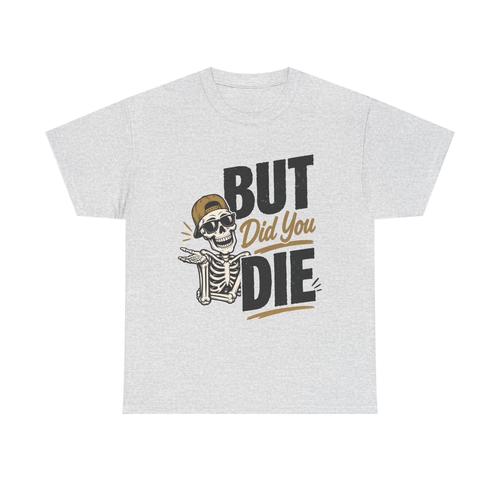 But Did You Die Skeleton Tee | Skull Graphic, Retro Script