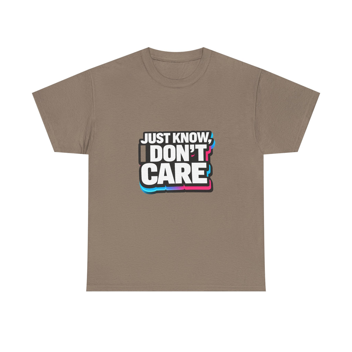 Just Know I Don't Care T-Shirt | Text Graphic Tee, Attitude Statement