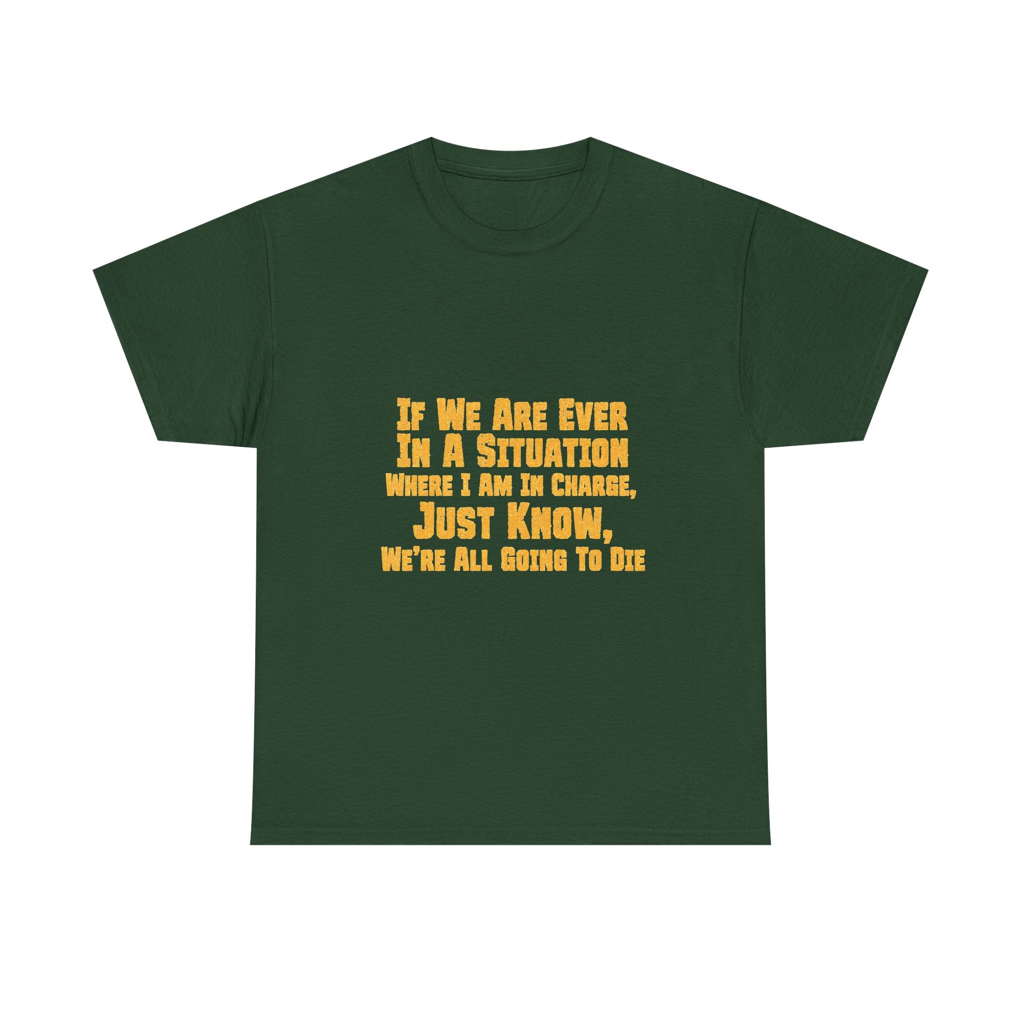 If We Are Ever In A Situation Text Tee | Funny Quote Tee Shirt
