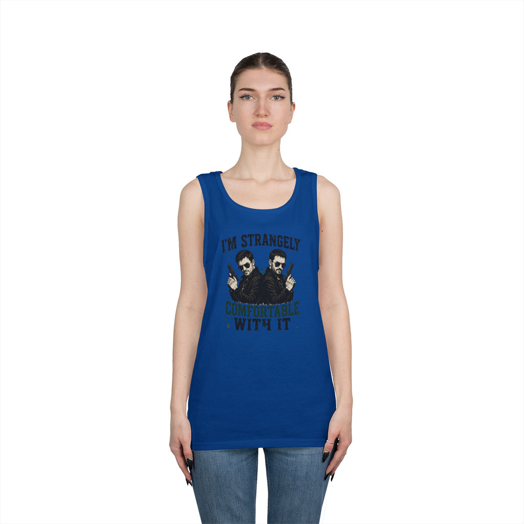 I’m Strangely Comfortable With It tank top | Funny Quote Graphic Tank