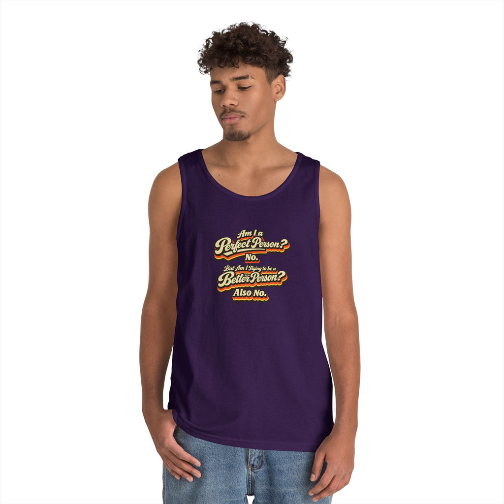 "Am I a Perfect Person? No. But Am I Trying to be a Better Person? Also No" Tank Top | Retro Tank Top