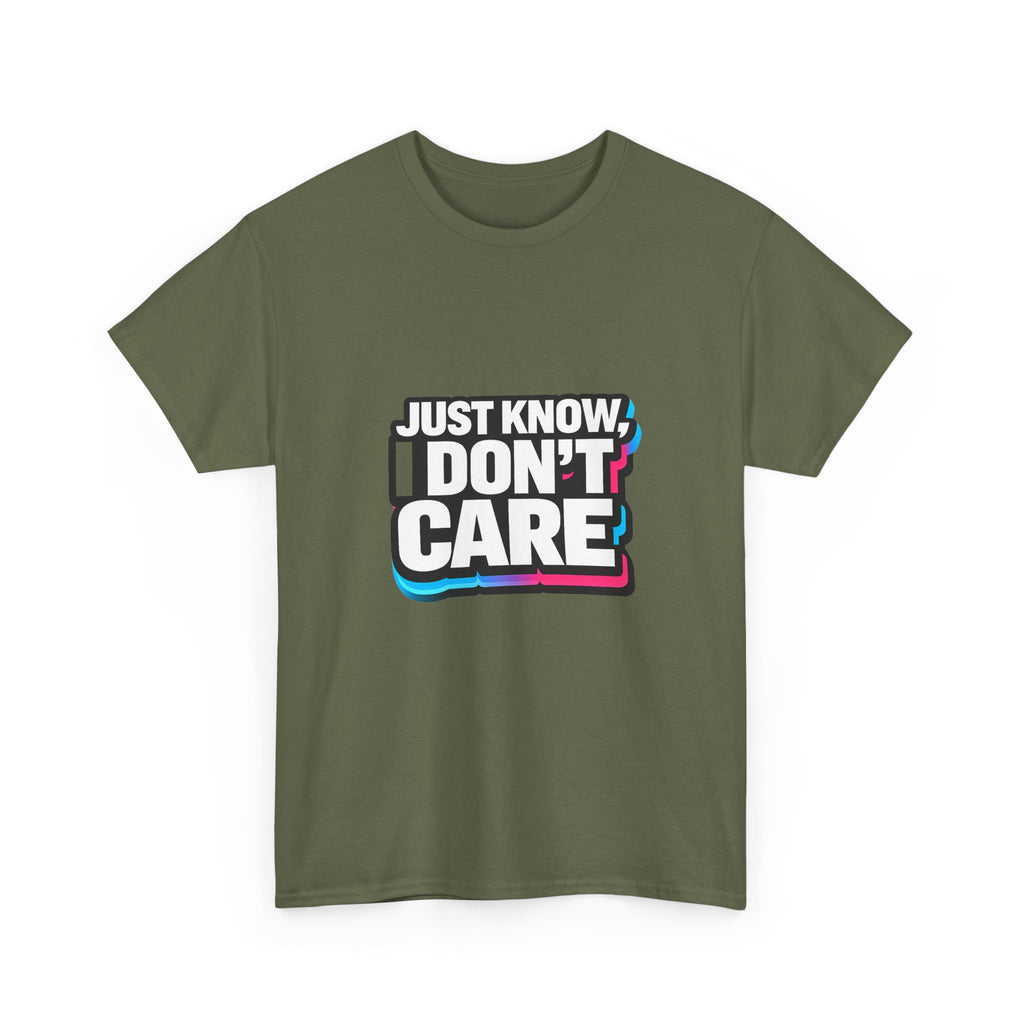 Just Know I Don't Care T-Shirt | Text Graphic Tee, Attitude Statement