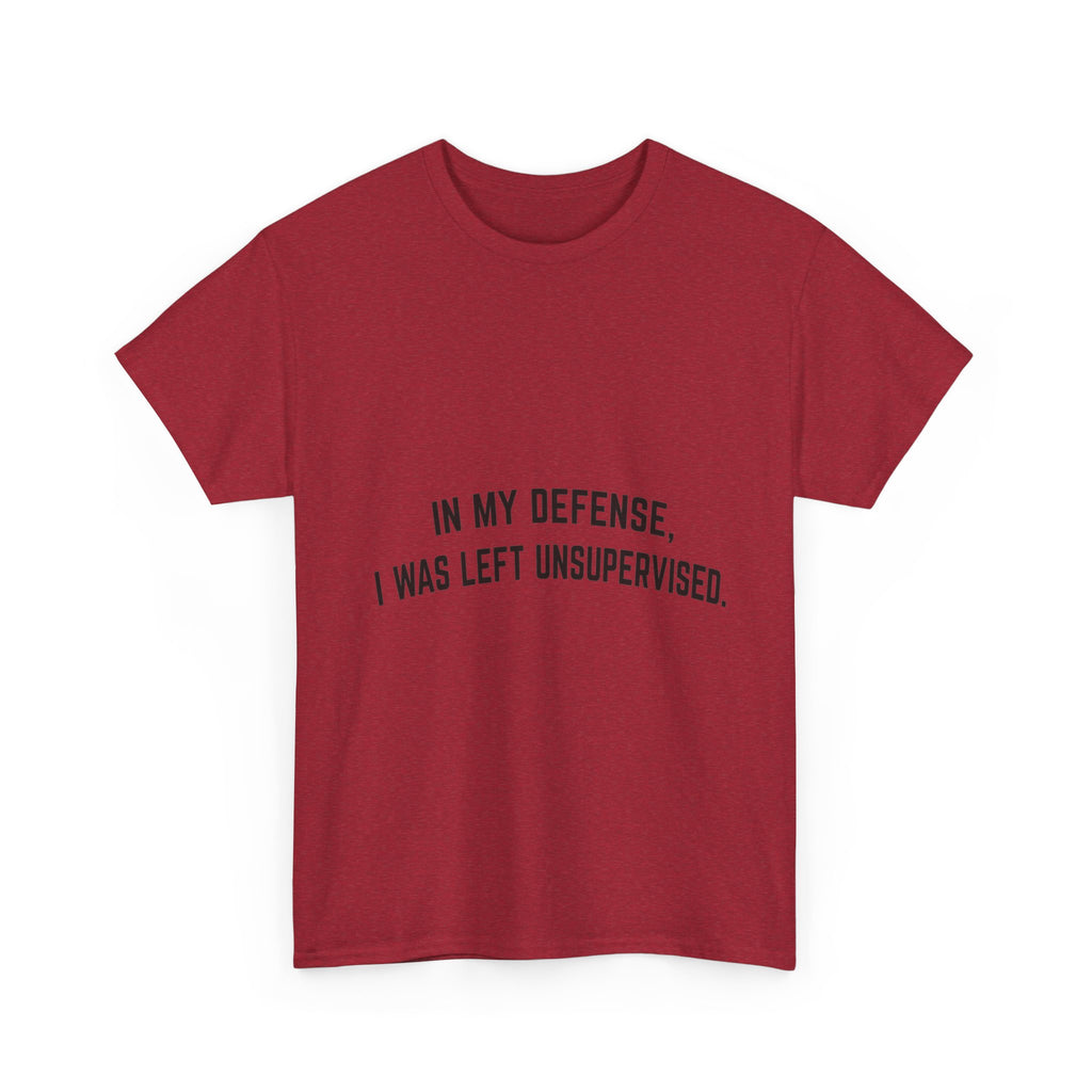In My Defense I Was Left Unsupervised T-Shirt | Funny Quote Tee Shirt