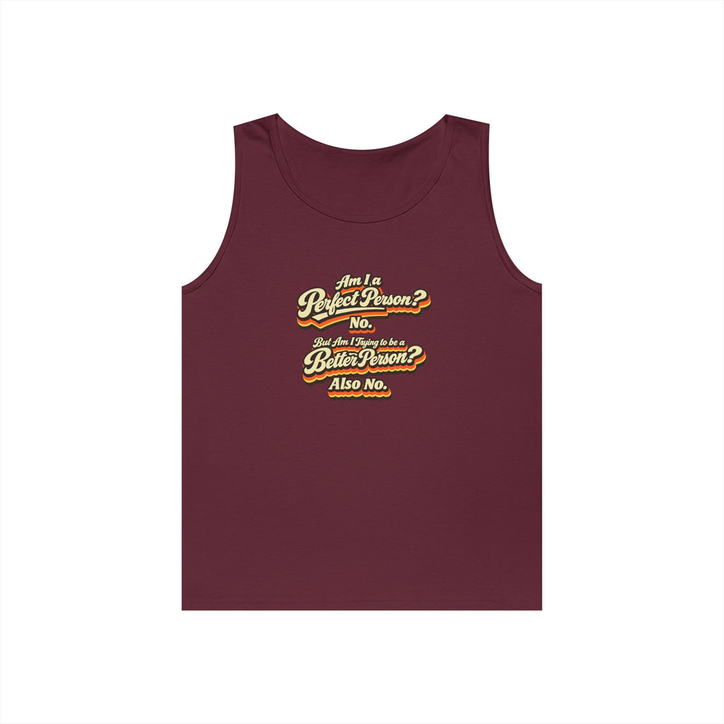 "Am I a Perfect Person? No. But Am I Trying to be a Better Person? Also No" Tank Top | Retro Tank Top