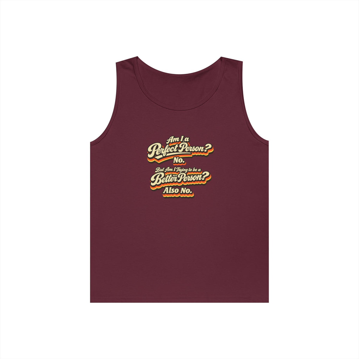 "Am I a Perfect Person? No. But Am I Trying to be a Better Person? Also No" Tank Top | Retro Tank Top