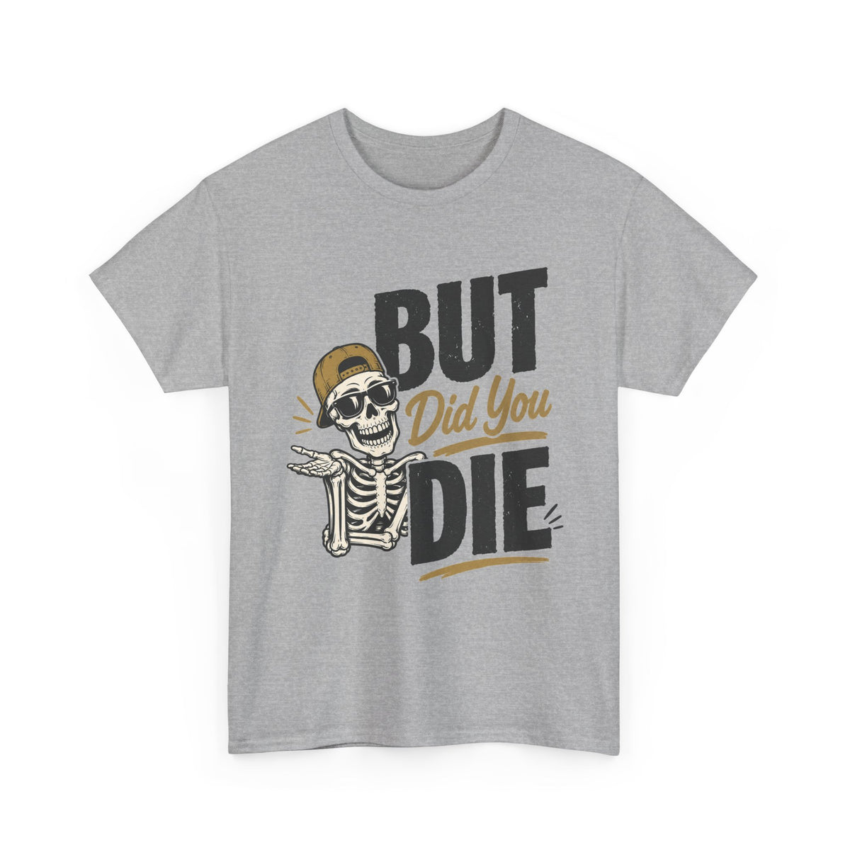 But Did You Die Skeleton Tee | Skull Graphic, Retro Script