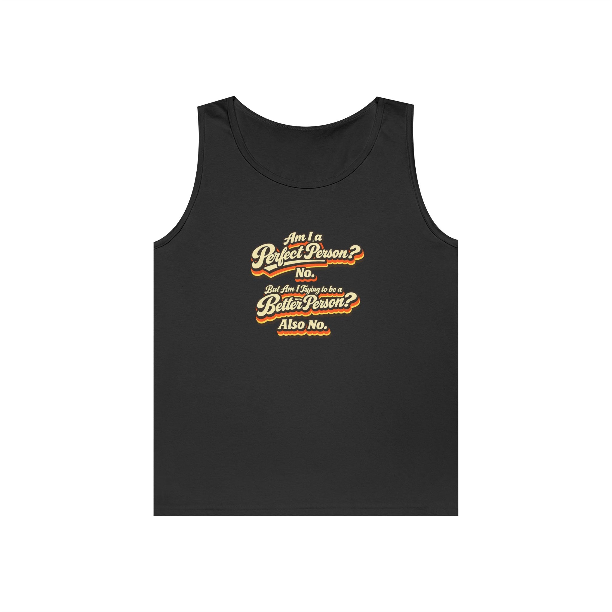 "Am I a Perfect Person? No. But Am I Trying to be a Better Person? Also No" Tank Top | Retro Tank Top
