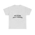 In My Defense I Was Left Unsupervised T-Shirt | Funny Quote Tee Shirt