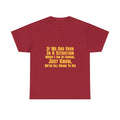 If We Are Ever In A Situation Text Tee | Funny Quote Tee Shirt