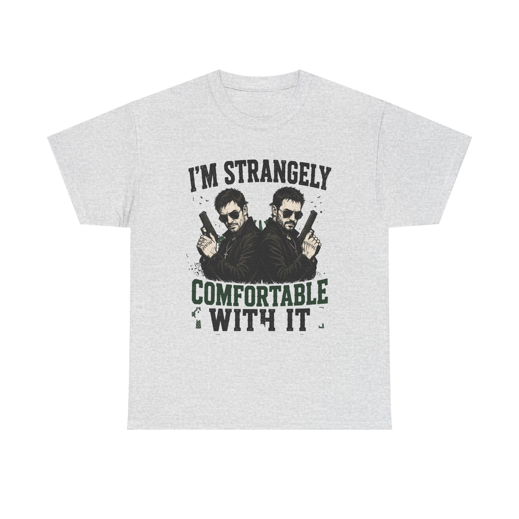 I’m Strangely Comfortable With It T-Shirt | Twin Guns Graphic Tee